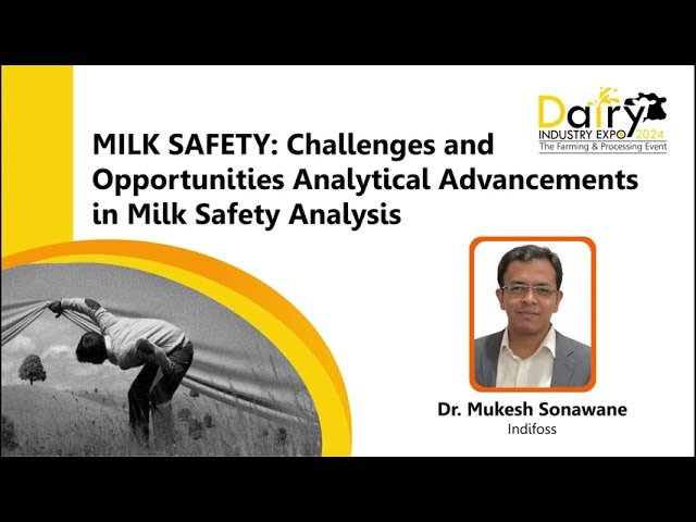 Milk Safety: Opportunities & Challenges by Dr Mukesh Sonawane from Indifoss
