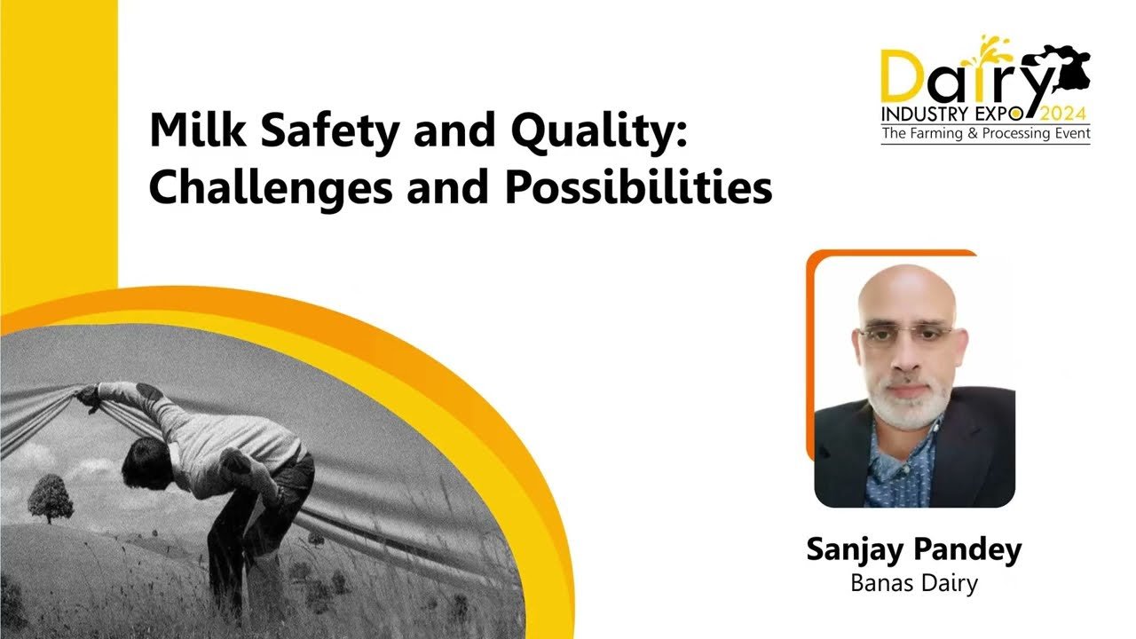 Milk Safety: Opportunities & Challenges by @Sanjay Pandey from Banas Dairy